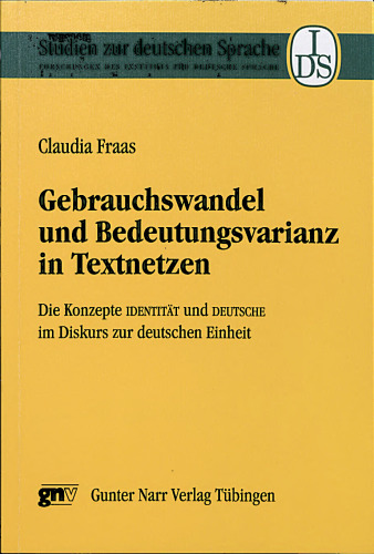 Gebrauchswandel und Bedeutungsvarianz in Textnetzen: Die Konzepte "Identität" und "Deutsche" im Diskurs zur deutschen Einheit