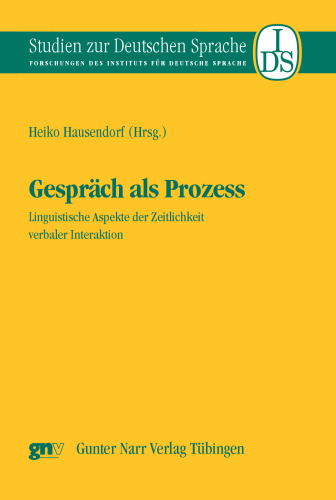 Gespräch als Prozess: Linguistische Aspekte der Zeitlichkeit verbaler Interaktion