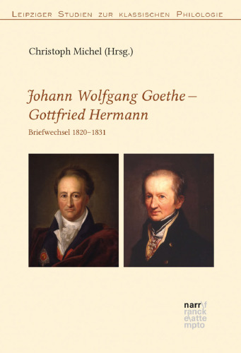 Johann Wolfgang Goethe - Gottfried Hermann. Briefwechsel 1820-1831