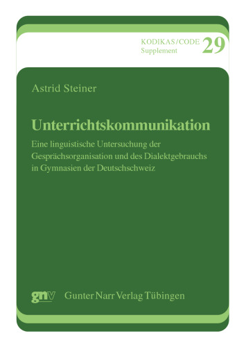 Unterrichtskommunikation: Eine linguistische Untersuchung der Gesprächsorganisation und des Dialektgebrauchs in Gymnasien der Deutschschweiz
