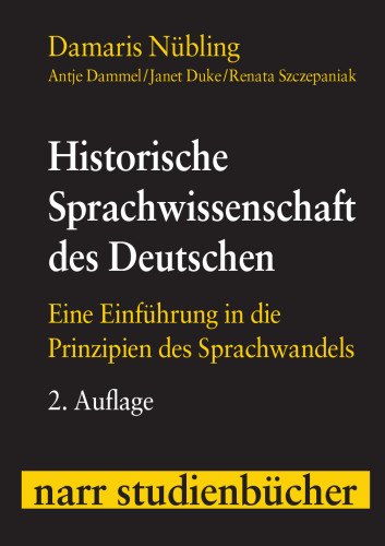 Historische Sprachwissenschaft des Deutschen: Eine Einführung in die Prinzipien des Sprachwandels