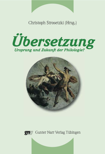 Übersetzung: Ursprung und Zukunft der Philologie?