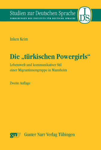 Die "türkischen Powergirls": Lebenswelt und kommunikativer Stil einer Migrantinnengruppe in Mannheim