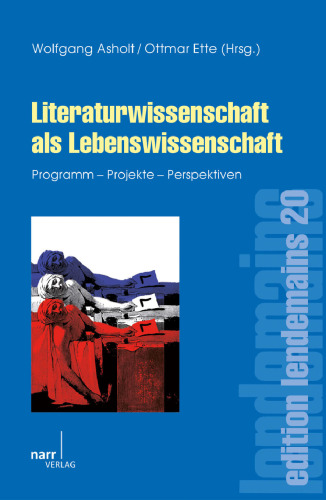Literaturwissenschaft als Lebenswissenschaft: Eine Programmschrift im Jahr der Geisteswissenschaften