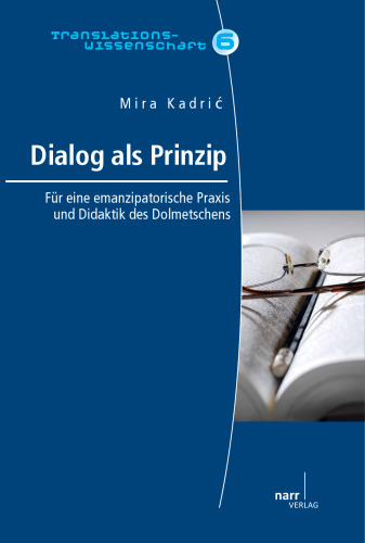 Dialog als Prinzip: Für eine emanzipatorische Praxis und Didaktik des Dolmetschens