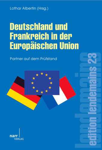 Deutschland und Frankreich in der europäischen Union: Partner auf dem Prüfstand