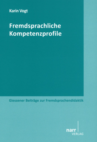 Fremdsprachliche Kompetenzprofile: Entwicklung und Abgleichung von GeR-Deskriptoren für Fremdsprachenlernen mit einer beruflichen Anwendungsorientierung
