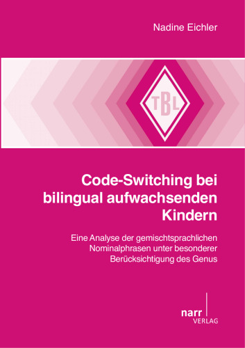 Code-Switching bei bilingual aufwachsenden Kindern: Eine Analyse der gemischtsprachlichen Nominalphrasen unter besonderer Berücksichtigung des Genus