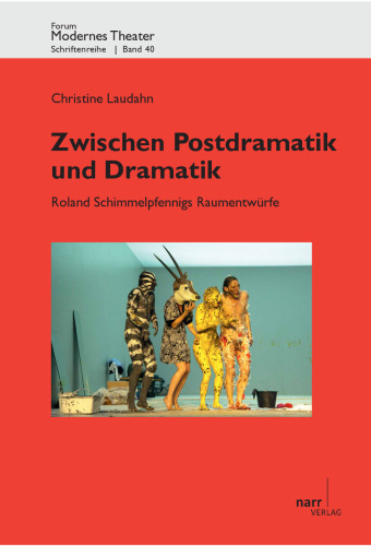 Zwischen Postdramatik und Dramatik: Roland Schimmelpfennigs Raumentwürfe