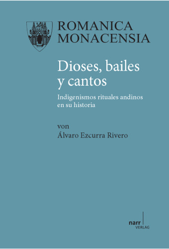 Dioses, bailes y cantos: Indigenismos rituales andinos en su historia