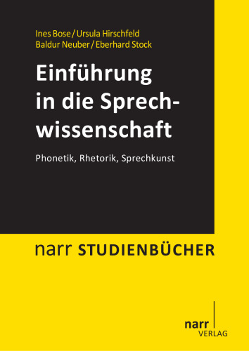 Einführung in die Sprechwissenschaft: Phonetik, Rhetorik, Sprechkunst