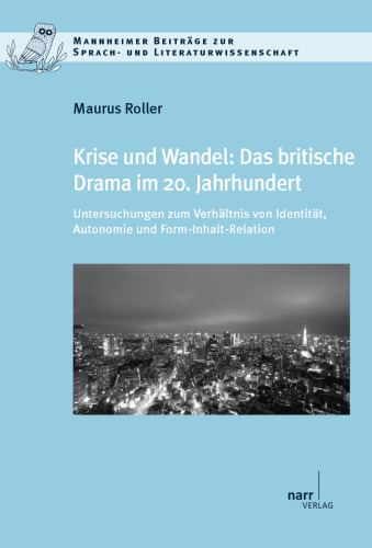 Krise und Wandel: Das britische Drama im 20. Jahrhundert: Untersuchungen zum Verhältnis von Identität, Autonomie und Form-Inhalt-Relation
