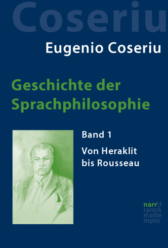 Geschichte der Sprachphilosophie: Band 1: Von Heraklit bis Rousseau
