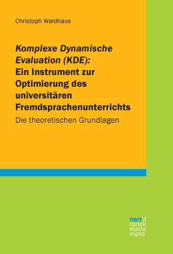 Komplexe Dynamische Evaluation (KDE): Ein Instrument zur Optimierung des universitären Fremdsprachenunterrichts: Die theoretischen Grundlagen