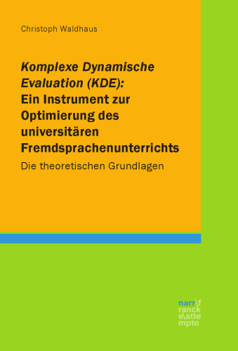 Komplexe Dynamische Evaluation (KDE): Ein Instrument zur Optimierung des universitären Fremdsprachenunterrichts: Die theoretischen Grundlagen
