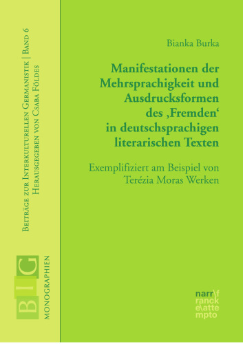 Manifestationen der Mehrsprachigkeit und Ausdrucksformen des 'Fremden' in deutschsprachigen literarischen Texten: Exemplifiziert am Beispiel von Terézia Moras Werken