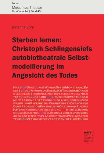Sterben lernen: Christoph Schlingensiefs autobiotheatrale Selbstmodellierung im Angesicht des Todes
