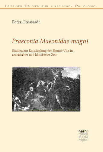 Praeconia Maeonidae magni: Studien zur Entwicklung der Homer-Vita in archaischer und klassischer Zeit