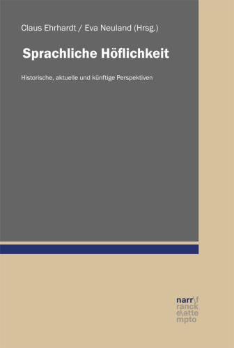 Sprachliche Höflichkeit: Historische, aktuelle und künftige Perspektiven