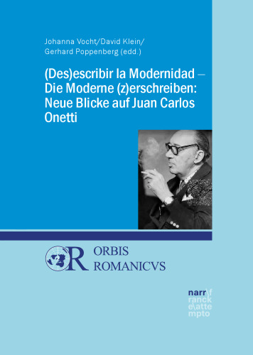 (Des)escribir la Modernidad - Die Moderne (z)erschreiben: Neue Blicke auf Juan Carlos Onetti