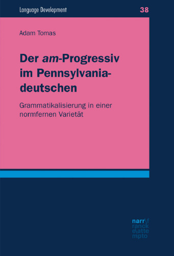 Der "am"-Progressiv im Pennsylvaniadeutschen: Grammatikalisierung in einer normfernen Varietät