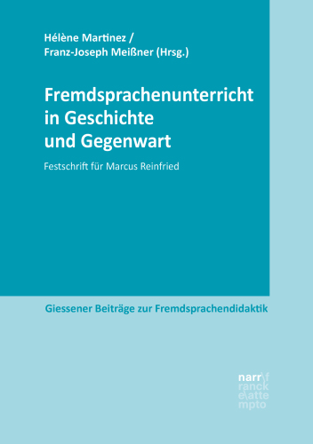 Fremdsprachenunterricht in Geschichte und Gegenwart: Festschrift für Marcus Reinfried