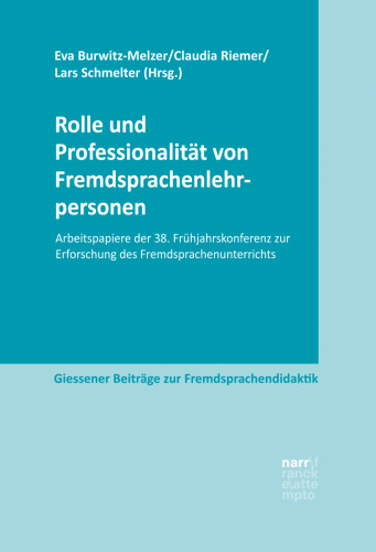 Rolle und Professionalität von Fremdsprachenlehrpersonen: Arbeitspapiere der 38. Frühjahrskonferenz zur Erforschung des Fremdsprachenunterrichts