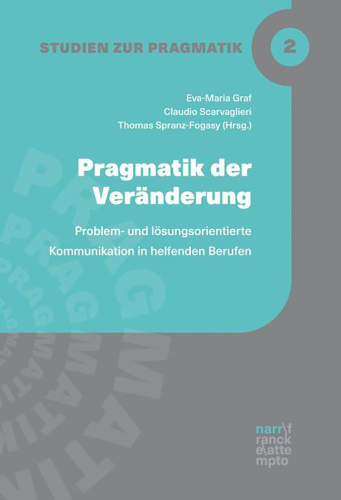 Pragmatik der Veränderung: Problem- und lösungsorientierte Kommunikation in helfenden Berufen