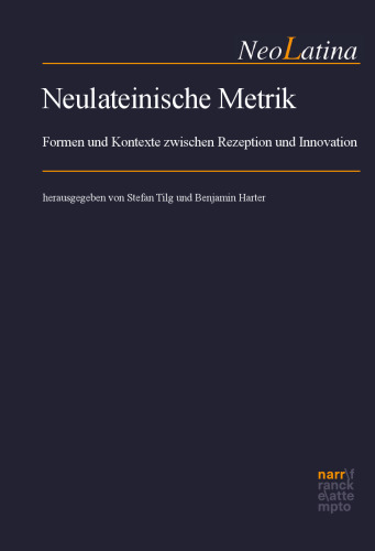 Neulateinische Metrik: Formen und Kontexte zwischen Rezeption und Innovation