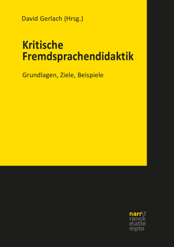 Kritische Fremdsprachendidaktik: Grundlagen, Ziele, Beispiele