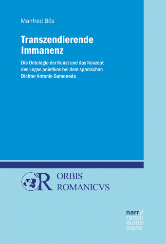 Transzendierende Immanenz: Die Ontologie der Kunst und das Konzept des Logos poietikos bei dem spanischen Dichter Antonio Gamoneda