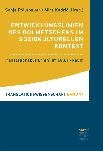 Entwicklungslinien des Dolmetschens im soziokulturellen Kontext: Translationskultur(en) im DACH-Raum