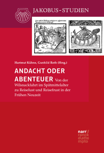 Andacht oder Abenteuer: Von der Wilsnackfahrt im Spätmittelalter zu Reiselust und Reisefrust in der Frühen Neuzeit