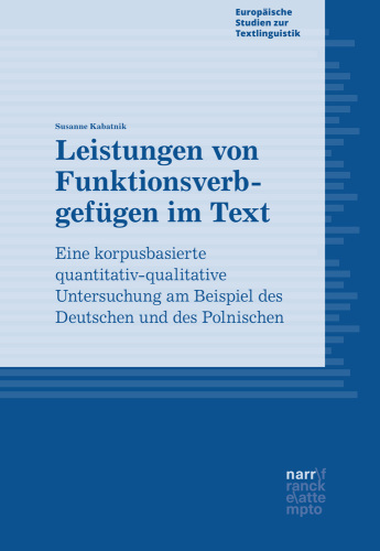 Leistungen von Funktionsverbgefügen im Text: Eine korpusbasierte quantitativ-qualitative Untersuchung am Beispiel des Deutschen und des Polnischen