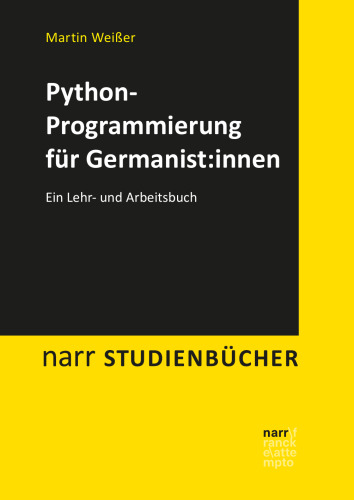 Python-Programmierung für Germanist:innen: Ein Lehr- und Arbeitsbuch