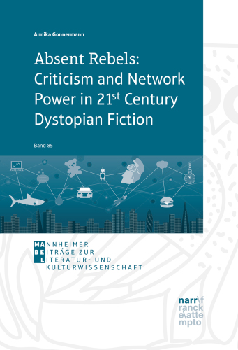 Absent Rebels: Criticism and Network Power in 21st Century Dystopian Fiction