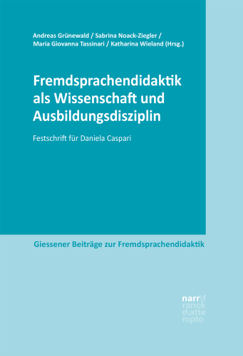 Fremdsprachendidaktik als Wissenschaft und Ausbildungsdisziplin: Festschrift für Daniela Caspari