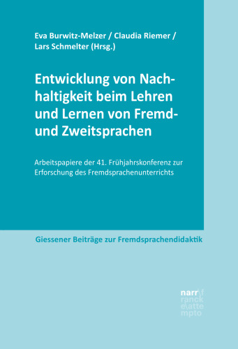 Entwicklung von Nachhaltigkeit beim Lehren und Lernen von Fremd- und Zweitsprachen: Arbeitspapiere der 41. Frühjahrskonferenz zur Erforschung des Fremdsprachenunterrichts