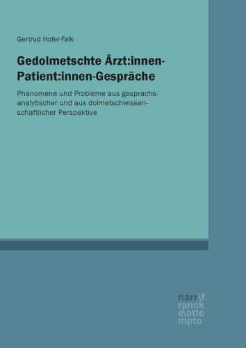 Gedolmetschte Ärzt:innen-Patient:innen-Gespräche: Phänomene und Probleme aus gesprächsanalytischer und aus dolmetschwissenschaftlicher Perspektive