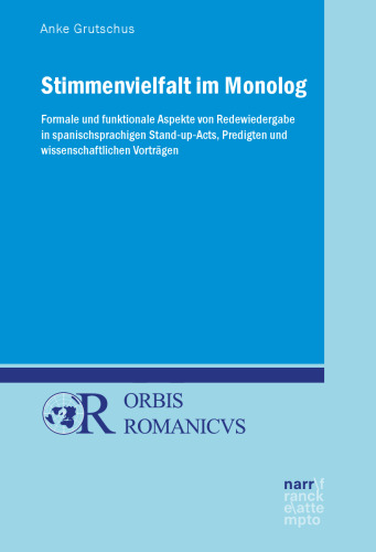 Stimmenvielfalt im Monolog: Formale und funktionale Aspekte von Redewiedergabe in spanischsprachigen Stand-up-Acts, Predigten und wissenschaftlichen Vorträgen