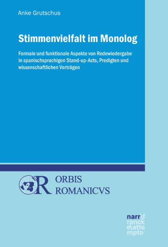 Stimmenvielfalt im Monolog: Formale und funktionale Aspekte von Redewiedergabe in spanischsprachigen Stand-up-Acts, Predigten und wissenschaftlichen Vorträgen
