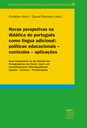Novas perspetivas na didática do português como língua adicional: políticas educacionais – currículos – aplicações / Neue Perspektiven für die Didaktik des Portugiesischen als Fremd-, Zweit- und Herkunftssprache: Bildungspolitische Aspekte – Curricula – Praxisbeispiele