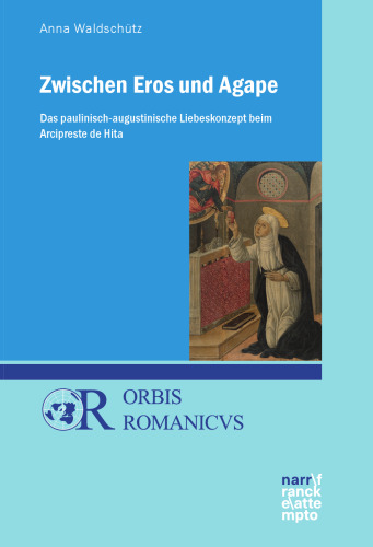 Zwischen Eros und Agape: Das paulinisch-augustinische Liebeskonzept beim Arcipreste de Hita