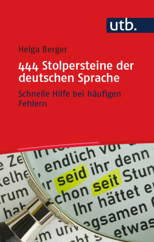 444 Stolpersteine der deutschen Sprache: Schnelle Hilfe bei häufigen Fehlern