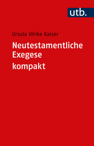 Neutestamentliche Exegese kompakt: Eine Einführung in die wichtigsten Methoden und Hilfsmittel