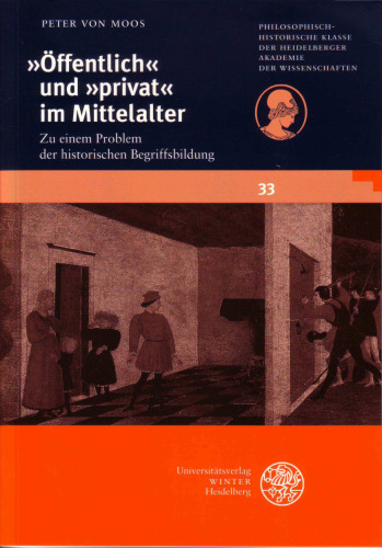 "Öffentlich" und "privat" im Mittelalter: Zu einem Problem historischer Begriffsbildung