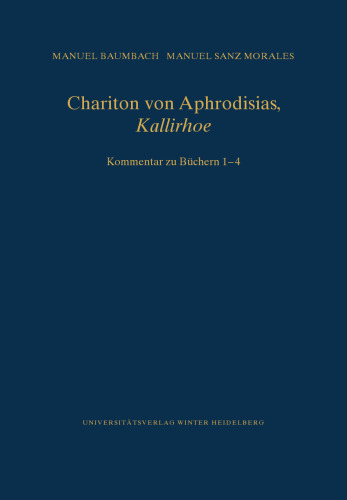 Chariton von Aphrodisias: ,Kallirhoe'. Kommentar zu den Büchern 1-4