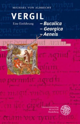 Vergil: Bucolica - Georgica - Aeneis: Eine Einführung, 2. Auflage (Heidelberger Studienhefte zur Altertumswissenschaft)