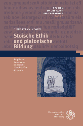 Stoische Ethik und platonische Bildung: Simplikios´ Kommentar zu Epiktets 'Handbüchlein der Moral'