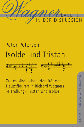 Isolde und Tristan: Zur musikalischen Identität der Hauptfiguren in Richard Wagners „Handlung“ Tristan und Isolde
